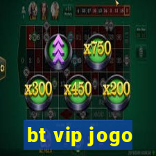 bt vip jogo